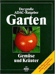 Gemüse und Kräuter - Der große ADAC-Ratgeber Garten