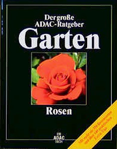 Rosen - Der große ADAC-Ratgeber Garten